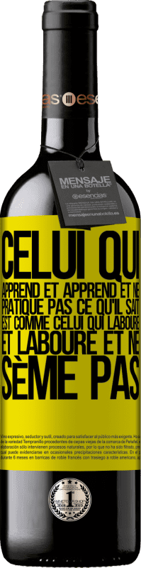 39,95 € | Vin rouge Édition RED MBE Réserve Celui qui apprend et apprend et ne pratique pas ce qu'il sait est comme celui qui laboure et laboure et ne sème pas Étiquette Jaune. Étiquette personnalisable Réserve 12 Mois Récolte 2015 Tempranillo