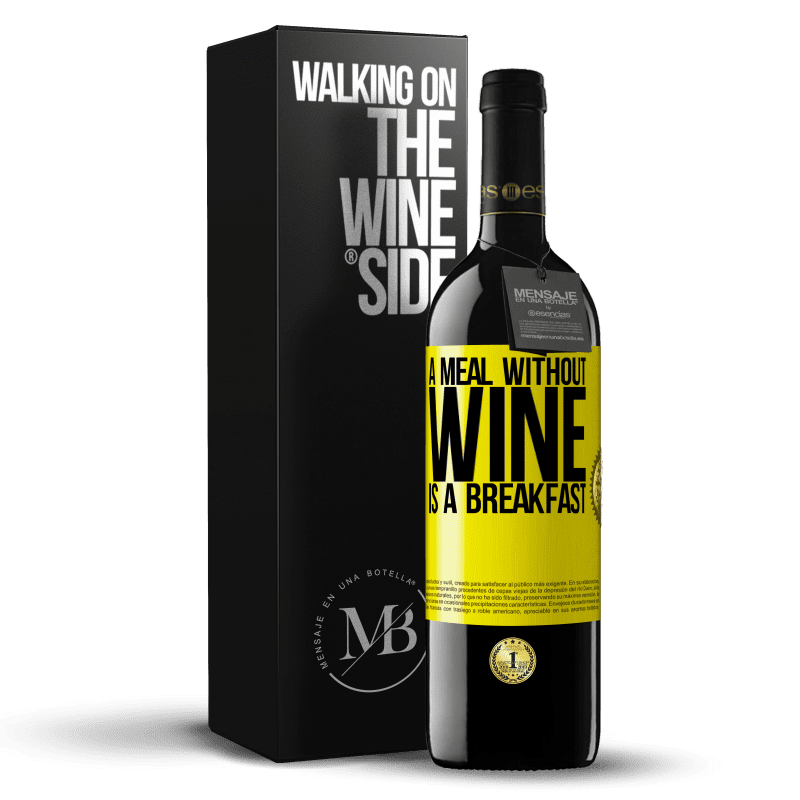 39,95 € Free Shipping | Red Wine RED Edition MBE Reserve A meal without wine is a breakfast Yellow Label. Customizable label Reserve 12 Months Harvest 2014 Tempranillo