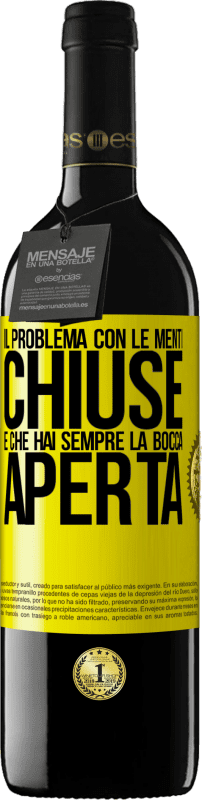 39,95 € Spedizione Gratuita | Vino rosso Edizione RED MBE Riserva Il problema con le menti chiuse è che hai sempre la bocca aperta Etichetta Gialla. Etichetta personalizzabile Riserva 12 Mesi Raccogliere 2016 Tempranillo