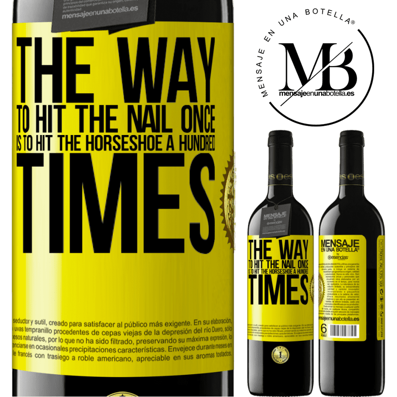 39,95 € Free Shipping | Red Wine RED Edition MBE Reserve The way to hit the nail once is to hit the horseshoe a hundred times Yellow Label. Customizable label Reserve 12 Months Harvest 2014 Tempranillo