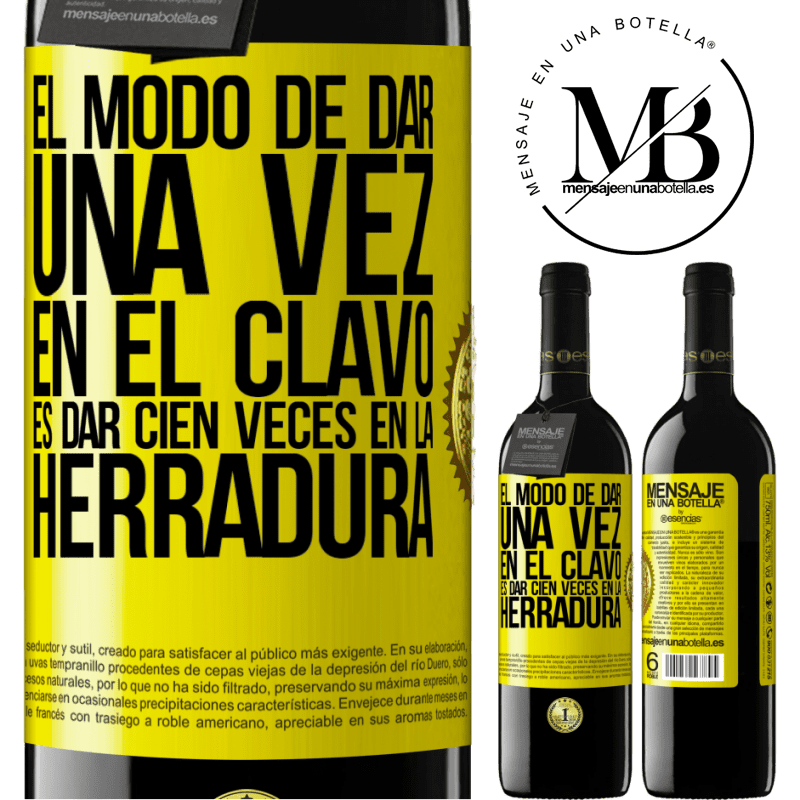 39,95 € Envío gratis | Vino Tinto Edición RED MBE Reserva El modo de dar una vez en el clavo, es dar cien veces en la herradura Etiqueta Amarilla. Etiqueta personalizable Reserva 12 Meses Cosecha 2014 Tempranillo