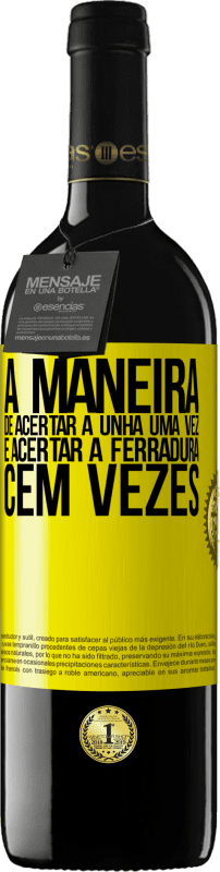39,95 € Envio grátis | Vinho tinto Edição RED MBE Reserva A maneira de acertar a unha uma vez é acertar a ferradura cem vezes Etiqueta Amarela. Etiqueta personalizável Reserva 12 Meses Colheita 2016 Tempranillo