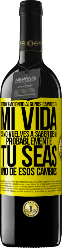 39,95 € | Vino Tinto Edición RED MBE Reserva Estoy haciendo algunos cambios en mi vida. Si no vuelves a saber de mi, probablemente tú seas uno de esos cambios Etiqueta Amarilla. Etiqueta personalizable Reserva 12 Meses Cosecha 2015 Tempranillo