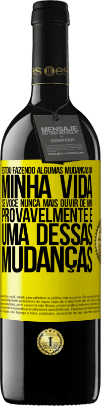39,95 € Envio grátis | Vinho tinto Edição RED MBE Reserva Estou fazendo algumas mudanças na minha vida. Se você nunca mais ouvir de mim, provavelmente é uma dessas mudanças Etiqueta Amarela. Etiqueta personalizável Reserva 12 Meses Colheita 2016 Tempranillo