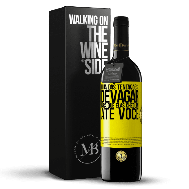 39,95 € Envio grátis | Vinho tinto Edição RED MBE Reserva Fuja das tentações ... devagar, para que elas cheguem até você Etiqueta Amarela. Etiqueta personalizável Reserva 12 Meses Colheita 2016 Tempranillo