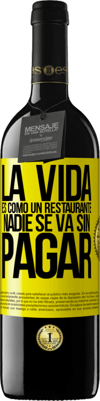 «La vida es como un restaurante, nadie se va sin pagar» Edición RED MBE Reserva