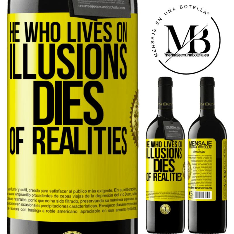 24,95 € Free Shipping | Red Wine RED Edition Crianza 6 Months He who lives on illusions dies of realities Yellow Label. Customizable label Aging in oak barrels 6 Months Harvest 2019 Tempranillo