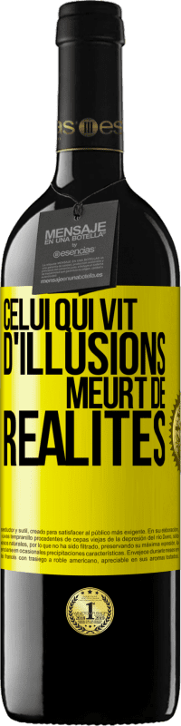 39,95 € Envoi gratuit | Vin rouge Édition RED MBE Réserve Celui qui vit d'illusions meurt de réalités Étiquette Jaune. Étiquette personnalisable Réserve 12 Mois Récolte 2016 Tempranillo