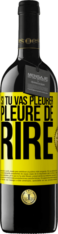 39,95 € | Vin rouge Édition RED MBE Réserve Si tu vas pleurer, pleure de rire Étiquette Jaune. Étiquette personnalisable Réserve 12 Mois Récolte 2015 Tempranillo