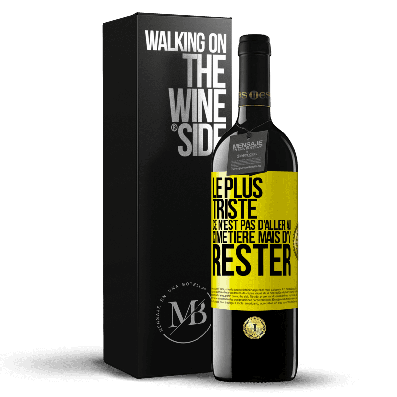 39,95 € Envoi gratuit | Vin rouge Édition RED MBE Réserve Le plus triste ce n'est pas d'aller au cimetière mais d'y rester Étiquette Jaune. Étiquette personnalisable Réserve 12 Mois Récolte 2015 Tempranillo