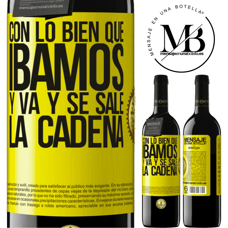 39,95 € Envío gratis | Vino Tinto Edición RED MBE Reserva Con lo bien que íbamos y va y se sale la cadena Etiqueta Amarilla. Etiqueta personalizable Reserva 12 Meses Cosecha 2014 Tempranillo