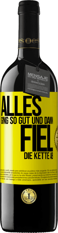 39,95 € Kostenloser Versand | Rotwein RED Ausgabe MBE Reserve Alles ging so gut, und dann fiel die Kette ab Gelbes Etikett. Anpassbares Etikett Reserve 12 Monate Ernte 2016 Tempranillo