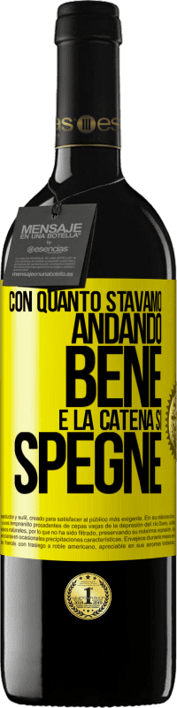 39,95 € | Vino rosso Edizione RED MBE Riserva Con quanto stavamo andando bene e la catena si spegne Etichetta Gialla. Etichetta personalizzabile Riserva 12 Mesi Raccogliere 2015 Tempranillo