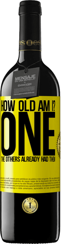 39,95 € Free Shipping | Red Wine RED Edition MBE Reserve How old am I? ONE. The others already had them Yellow Label. Customizable label Reserve 12 Months Harvest 2016 Tempranillo