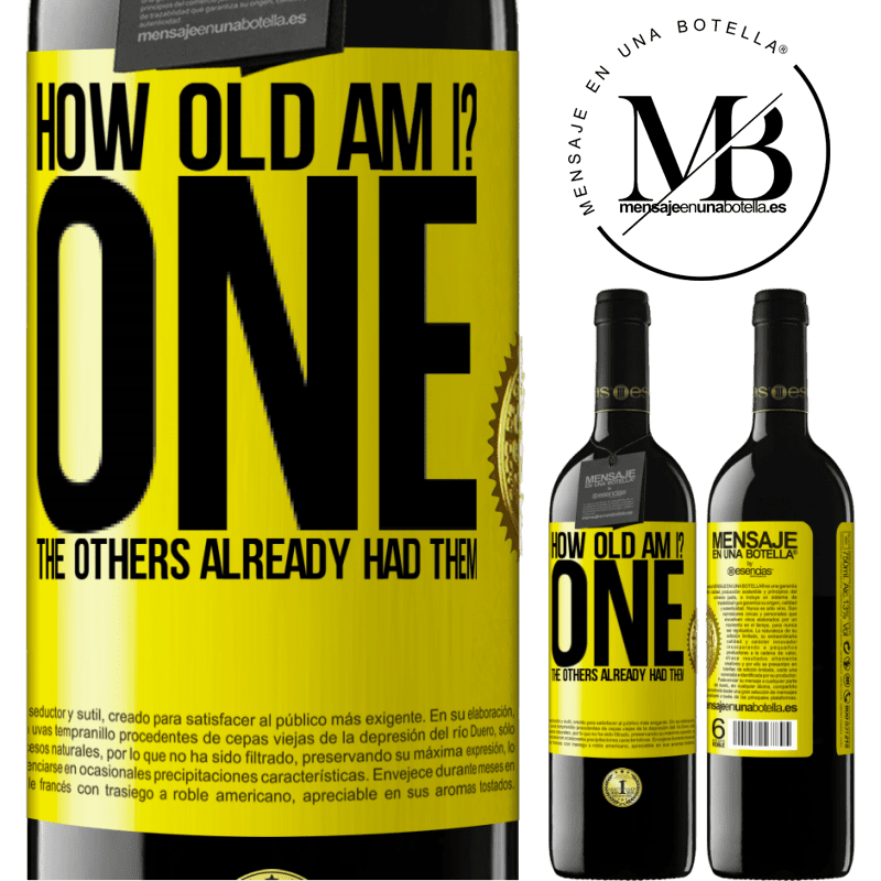 24,95 € Free Shipping | Red Wine RED Edition Crianza 6 Months How old am I? ONE. The others already had them Yellow Label. Customizable label Aging in oak barrels 6 Months Harvest 2019 Tempranillo