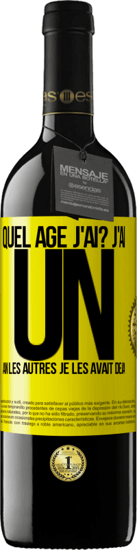 39,95 € Envoi gratuit | Vin rouge Édition RED MBE Réserve Quel âge j'ai? J'ai UN an. Les autres je les avait déjà Étiquette Jaune. Étiquette personnalisable Réserve 12 Mois Récolte 2016 Tempranillo