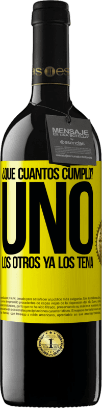 39,95 € Envío gratis | Vino Tinto Edición RED MBE Reserva ¿Que cuántos cumplo? UNO. Los otros ya los tenía Etiqueta Amarilla. Etiqueta personalizable Reserva 12 Meses Cosecha 2016 Tempranillo