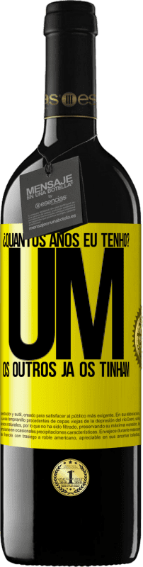 39,95 € Envio grátis | Vinho tinto Edição RED MBE Reserva ¿Quantos anos eu tenho? UM. Os outros já os tinham Etiqueta Amarela. Etiqueta personalizável Reserva 12 Meses Colheita 2016 Tempranillo