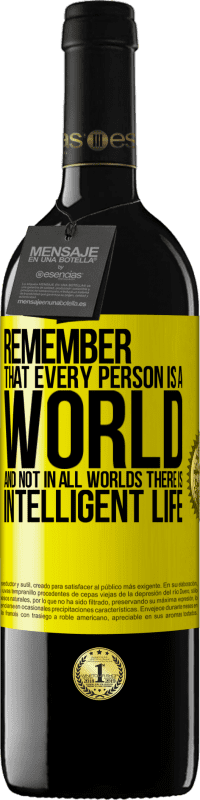 39,95 € Бесплатная доставка | Красное вино Издание RED MBE Бронировать Помните, что каждый человек - это мир, и не во всех мирах существует разумная жизнь Желтая этикетка. Настраиваемая этикетка Бронировать 12 Месяцы Урожай 2016 Tempranillo