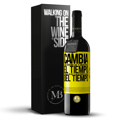 «Cambia a las personas que te hacen perder el tiempo por aquellas que te hacen perder la noción del tiempo» Edición RED MBE Reserva