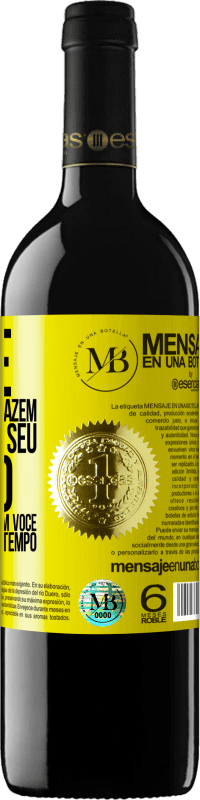 «Mude as pessoas que fazem você perder seu tempo com aquelas que fazem você perder a noção do tempo» Edição RED MBE Reserva