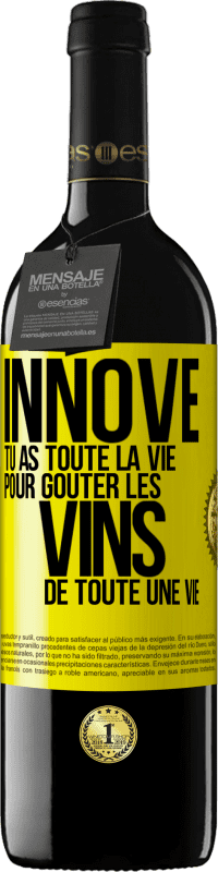 39,95 € | Vin rouge Édition RED MBE Réserve Innove, tu as toute la vie pour goûter les vins de toute une vie Étiquette Jaune. Étiquette personnalisable Réserve 12 Mois Récolte 2015 Tempranillo