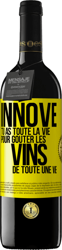 39,95 € Envoi gratuit | Vin rouge Édition RED MBE Réserve Innove, tu as toute la vie pour goûter les vins de toute une vie Étiquette Jaune. Étiquette personnalisable Réserve 12 Mois Récolte 2016 Tempranillo