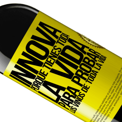 Expresiones Únicas y Personales. «Innova, porque tienes toda la vida para probar los vinos de toda la vida» Edición RED MBE Reserva