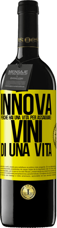 39,95 € | Vino rosso Edizione RED MBE Riserva Innova, perché hai una vita per assaggiare i vini di una vita Etichetta Gialla. Etichetta personalizzabile Riserva 12 Mesi Raccogliere 2015 Tempranillo