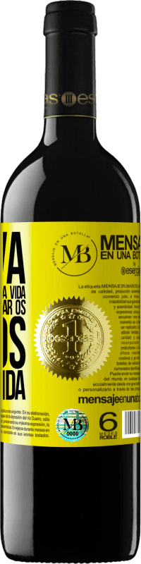 «Innova, porque você tem uma vida inteira para provar os vinhos de uma vida» Edição RED MBE Reserva