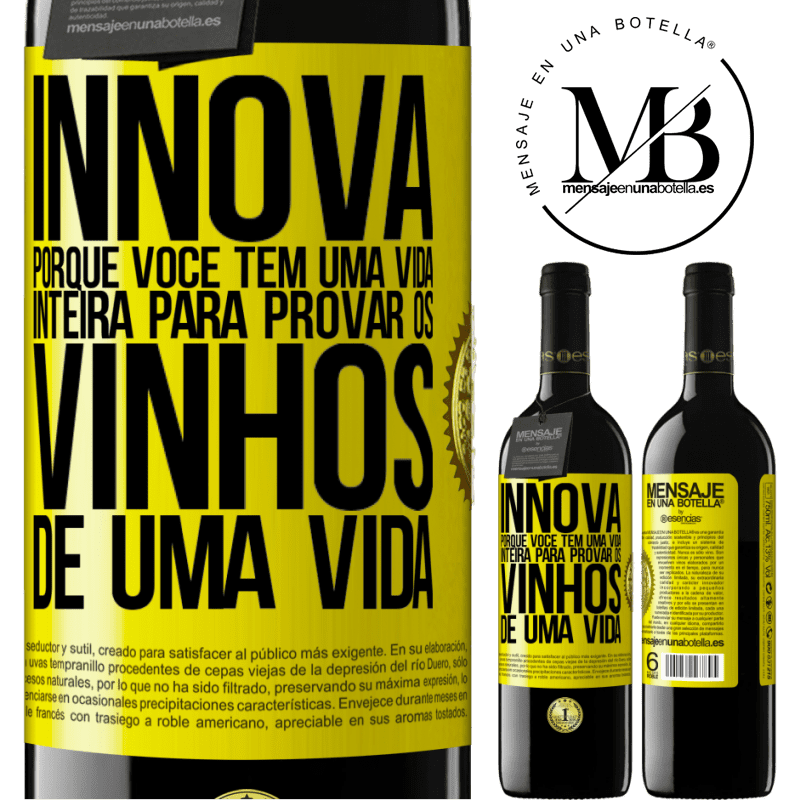 39,95 € Envio grátis | Vinho tinto Edição RED MBE Reserva Innova, porque você tem uma vida inteira para provar os vinhos de uma vida Etiqueta Amarela. Etiqueta personalizável Reserva 12 Meses Colheita 2016 Tempranillo