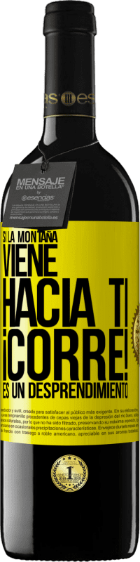 39,95 € Envío gratis | Vino Tinto Edición RED MBE Reserva Si la montaña viene hacia ti... ¡Corre! Es un desprendimiento Etiqueta Amarilla. Etiqueta personalizable Reserva 12 Meses Cosecha 2016 Tempranillo