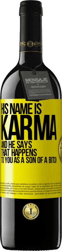 39,95 € | 红酒 RED版 MBE 预订 他的名字叫业力（Karma），他说：“作为as子，你会发生这种情况” 黄色标签. 可自定义的标签 预订 12 个月 收成 2014 Tempranillo