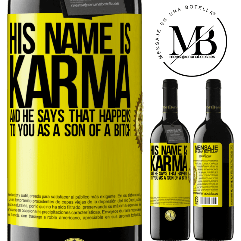 24,95 € Free Shipping | Red Wine RED Edition Crianza 6 Months His name is Karma, and he says That happens to you as a son of a bitch Yellow Label. Customizable label Aging in oak barrels 6 Months Harvest 2019 Tempranillo