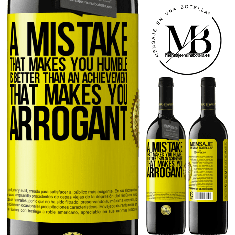 39,95 € Free Shipping | Red Wine RED Edition MBE Reserve A mistake that makes you humble is better than an achievement that makes you arrogant Yellow Label. Customizable label Reserve 12 Months Harvest 2015 Tempranillo
