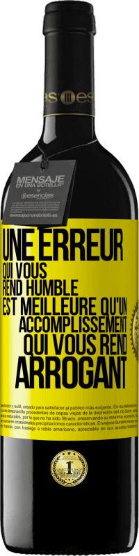 39,95 € | Vin rouge Édition RED MBE Réserve Une erreur qui vous rend humble est meilleure qu'un accomplissement qui vous rend arrogant Étiquette Jaune. Étiquette personnalisable Réserve 12 Mois Récolte 2016 Tempranillo