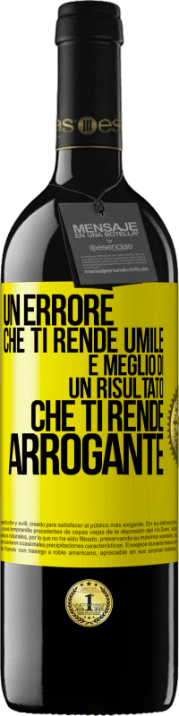 39,95 € | Vino rosso Edizione RED MBE Riserva Un errore che ti rende umile è meglio di un risultato che ti rende arrogante Etichetta Gialla. Etichetta personalizzabile Riserva 12 Mesi Raccogliere 2016 Tempranillo