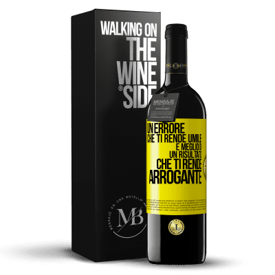 «Un errore che ti rende umile è meglio di un risultato che ti rende arrogante» Edizione RED MBE Riserva