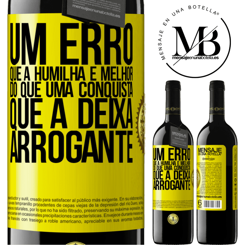 39,95 € Envio grátis | Vinho tinto Edição RED MBE Reserva Um erro que a humilha é melhor do que uma conquista que a deixa arrogante Etiqueta Amarela. Etiqueta personalizável Reserva 12 Meses Colheita 2015 Tempranillo