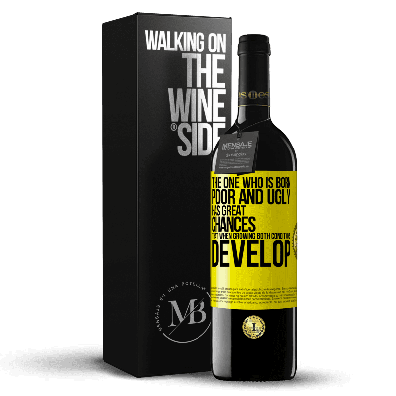 39,95 € Free Shipping | Red Wine RED Edition MBE Reserve The one who is born poor and ugly, has great chances that when growing ... both conditions develop Yellow Label. Customizable label Reserve 12 Months Harvest 2014 Tempranillo