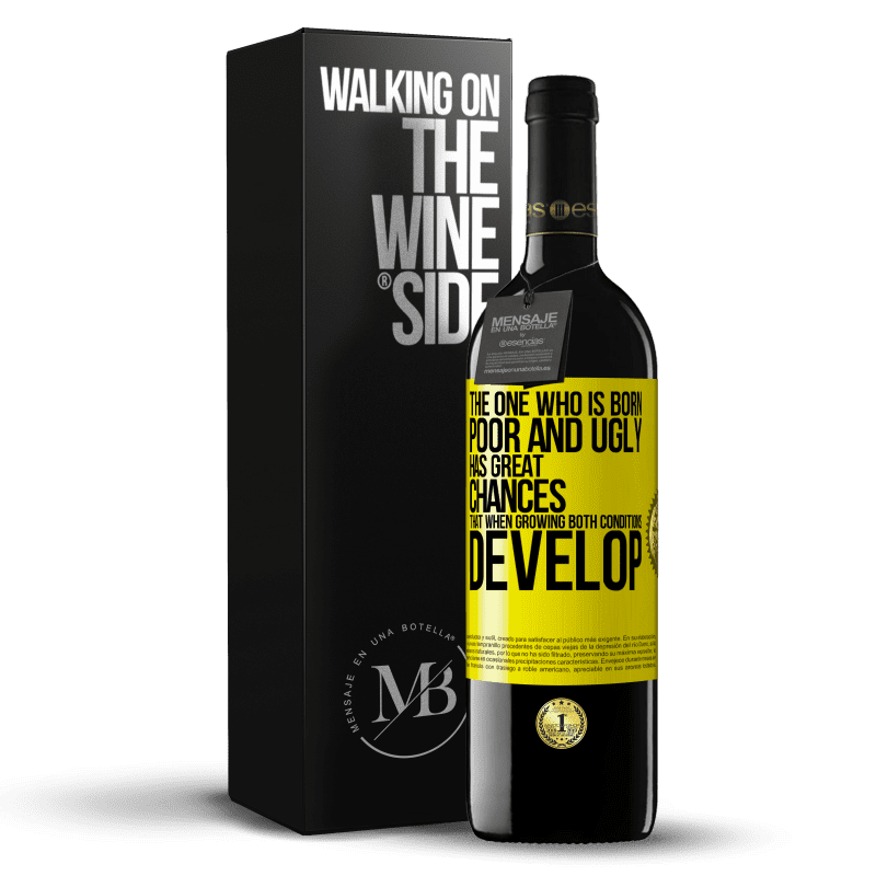 39,95 € Free Shipping | Red Wine RED Edition MBE Reserve The one who is born poor and ugly, has great chances that when growing ... both conditions develop Yellow Label. Customizable label Reserve 12 Months Harvest 2016 Tempranillo