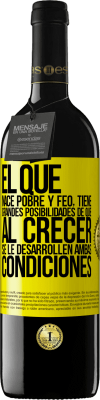 39,95 € Envío gratis | Vino Tinto Edición RED MBE Reserva El que nace pobre y feo, tiene grandes posibilidades de que al crecer...se le desarrollen ambas condiciones Etiqueta Amarilla. Etiqueta personalizable Reserva 12 Meses Cosecha 2016 Tempranillo