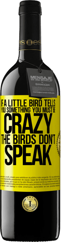 «Если маленькая птичка говорит тебе что-то ... ты, должно быть, сумасшедший, птицы не говорят» Издание RED MBE Бронировать