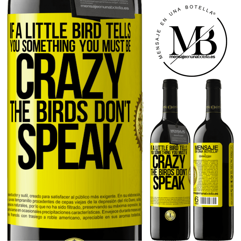 24,95 € Free Shipping | Red Wine RED Edition Crianza 6 Months If a little bird tells you something ... you must be crazy, the birds don't speak Yellow Label. Customizable label Aging in oak barrels 6 Months Harvest 2019 Tempranillo