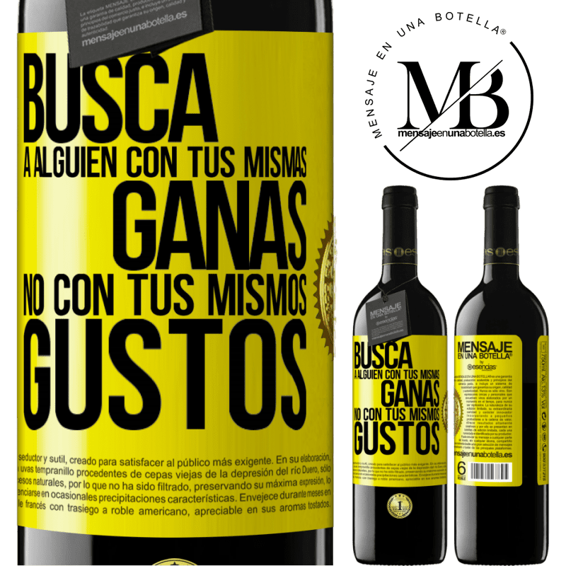 39,95 € Envío gratis | Vino Tinto Edición RED MBE Reserva Busca a alguien con tus mismas ganas, no con tus mismos gustos Etiqueta Amarilla. Etiqueta personalizable Reserva 12 Meses Cosecha 2015 Tempranillo