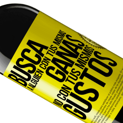 Expresiones Únicas y Personales. «Busca a alguien con tus mismas ganas, no con tus mismos gustos» Edición RED MBE Reserva