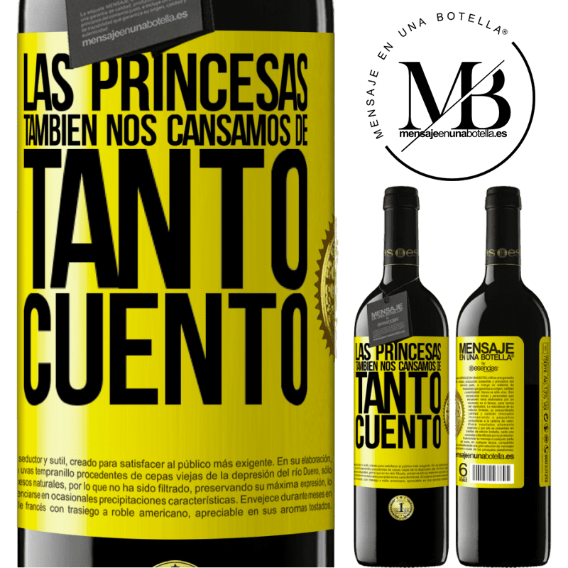 39,95 € Envío gratis | Vino Tinto Edición RED MBE Reserva Las princesas también nos cansamos de tanto cuento Etiqueta Amarilla. Etiqueta personalizable Reserva 12 Meses Cosecha 2014 Tempranillo