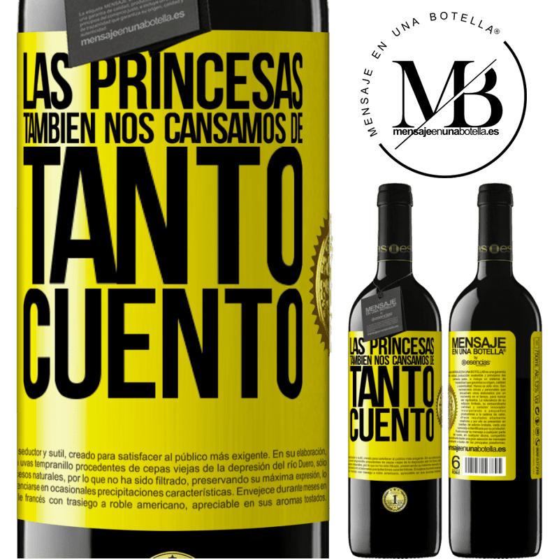 39,95 € Envío gratis | Vino Tinto Edición RED MBE Reserva Las princesas también nos cansamos de tanto cuento Etiqueta Amarilla. Etiqueta personalizable Reserva 12 Meses Cosecha 2016 Tempranillo