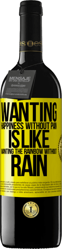 39,95 € | Red Wine RED Edition MBE Reserve Wanting happiness without pain is like wanting the rainbow without rain Yellow Label. Customizable label Reserve 12 Months Harvest 2016 Tempranillo