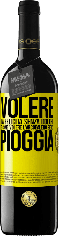 39,95 € | Vino rosso Edizione RED MBE Riserva Volere la felicità senza dolore è come volere l'arcobaleno senza pioggia Etichetta Gialla. Etichetta personalizzabile Riserva 12 Mesi Raccogliere 2015 Tempranillo